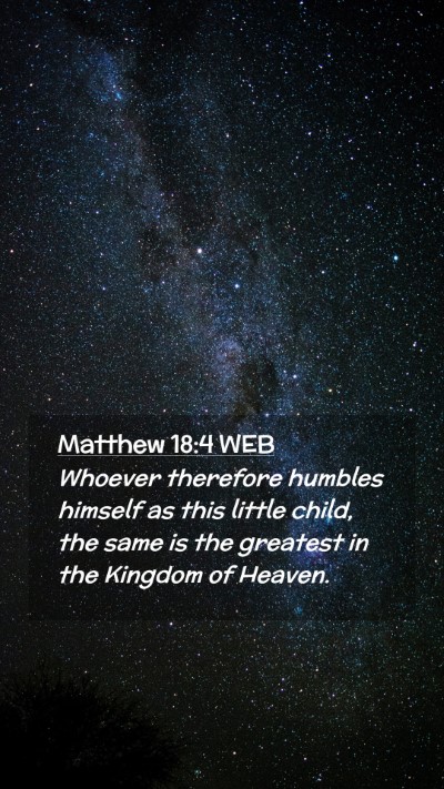 Picture 02 - Matthew 18:4 WEB Mobile Phone Wallpaper - Whoever therefore humbles himself as this little - Mobile Bible Verse Wallpaper