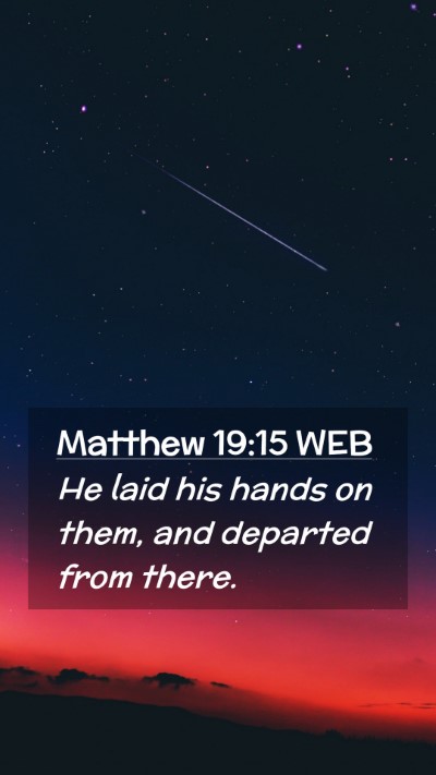 Picture 02 - Matthew 19:15 WEB Mobile Phone Wallpaper - He laid his hands on them, and departed from - Mobile Bible Verse Wallpaper