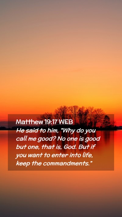 Picture 02 - Matthew 19:17 WEB Mobile Phone Wallpaper - He said to him, 