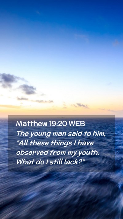 Picture 02 - Matthew 19:20 WEB Mobile Phone Wallpaper - The young man said to him, 