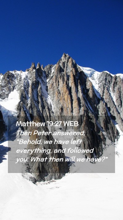 Picture 02 - Matthew 19:27 WEB Mobile Phone Wallpaper - Then Peter answered, 