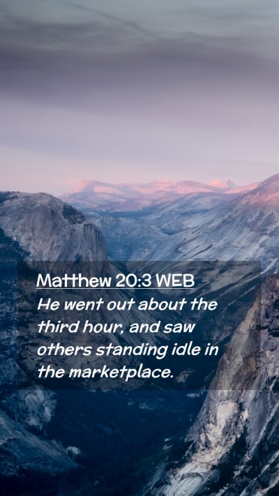 Picture 02 - Matthew 20:3 WEB Mobile Phone Wallpaper - He went out about the third hour, and saw others - Mobile Bible Verse Wallpaper