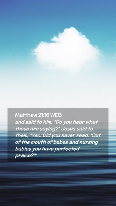 Picture 02 - Matthew 21:16 WEB Mobile Phone Wallpaper - and said to him, 