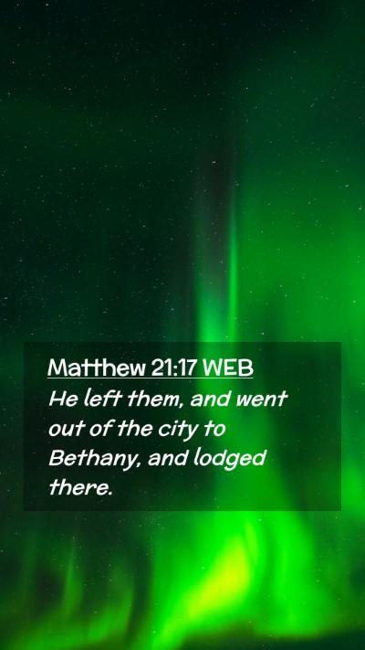 Picture 02 - Matthew 21:17 WEB Mobile Phone Wallpaper - He left them, and went out of the city to - Mobile Bible Verse Wallpaper