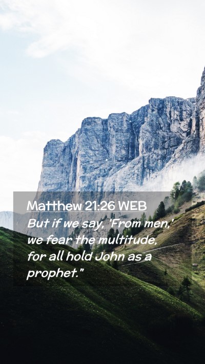 Picture 02 - Matthew 21:26 WEB Mobile Phone Wallpaper - But if we say, 'From men,' we fear the multitude, - Mobile Bible Verse Wallpaper