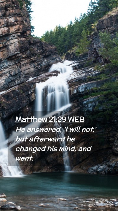 Picture 02 - Matthew 21:29 WEB Mobile Phone Wallpaper - He answered, 'I will not,' but afterward he - Mobile Bible Verse Wallpaper