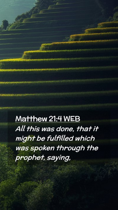 Picture 02 - Matthew 21:4 WEB Mobile Phone Wallpaper - All this was done, that it might be fulfilled - Mobile Bible Verse Wallpaper