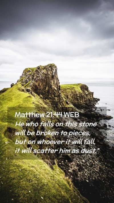 Picture 02 - Matthew 21:44 WEB Mobile Phone Wallpaper - He who falls on this stone will be broken to - Mobile Bible Verse Wallpaper