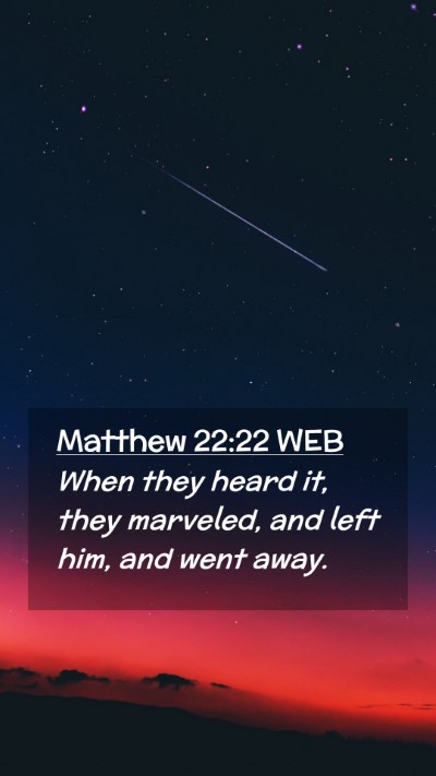 Picture 02 - Matthew 22:22 WEB Mobile Phone Wallpaper - When they heard it, they marveled, and left him, - Mobile Bible Verse Wallpaper