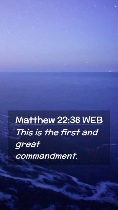 Picture 02 - Matthew 22:38 WEB Mobile Phone Wallpaper - This is the first and great - Mobile Bible Verse Wallpaper