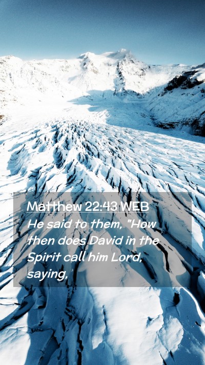 Picture 02 - Matthew 22:43 WEB Mobile Phone Wallpaper - He said to them, 