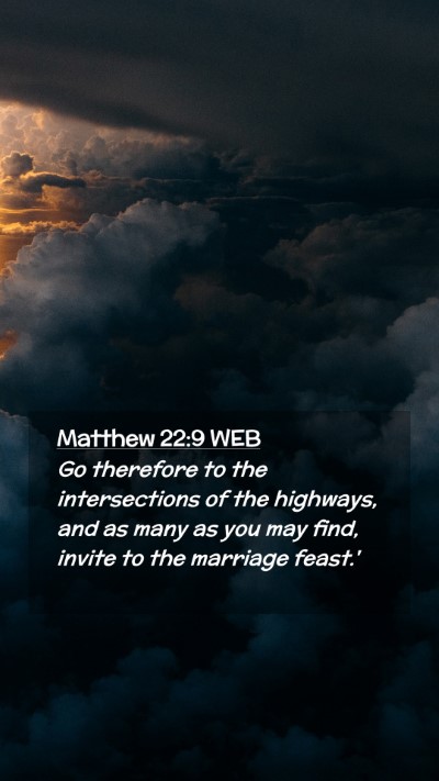 Picture 02 - Matthew 22:9 WEB Mobile Phone Wallpaper - Go therefore to the intersections of the - Mobile Bible Verse Wallpaper