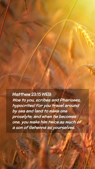 Picture 02 - Matthew 23:15 WEB Mobile Phone Wallpaper - Woe to you, scribes and Pharisees, hypocrites! - Mobile Bible Verse Wallpaper