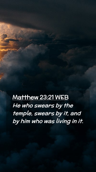 Picture 02 - Matthew 23:21 WEB Mobile Phone Wallpaper - He who swears by the temple, swears by it, and by - Mobile Bible Verse Wallpaper