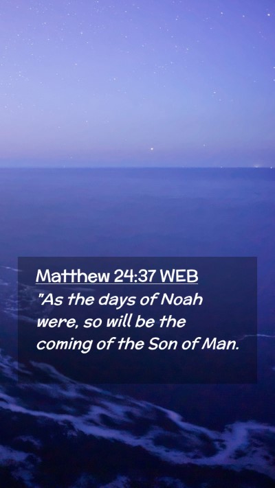 Picture 02 - Matthew 24:37 WEB Mobile Phone Wallpaper - 