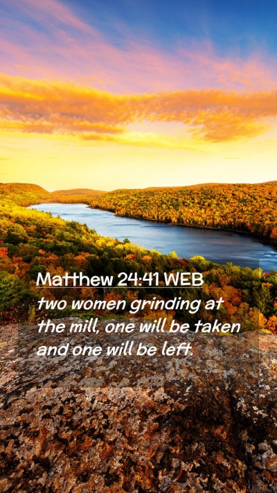 Picture 02 - Matthew 24:41 WEB Mobile Phone Wallpaper - two women grinding at the mill, one will be taken - Mobile Bible Verse Wallpaper