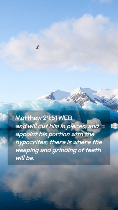 Picture 02 - Matthew 24:51 WEB Mobile Phone Wallpaper - and will cut him in pieces, and appoint his - Mobile Bible Verse Wallpaper