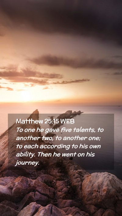 Picture 02 - Matthew 25:15 WEB Mobile Phone Wallpaper - To one he gave five talents, to another two, to - Mobile Bible Verse Wallpaper