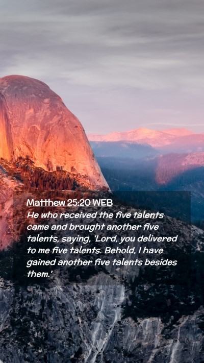 Picture 02 - Matthew 25:20 WEB Mobile Phone Wallpaper - He who received the five talents came and brought - Mobile Bible Verse Wallpaper