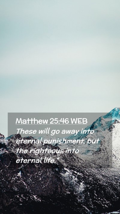 Picture 02 - Matthew 25:46 WEB Mobile Phone Wallpaper - These will go away into eternal punishment, but - Mobile Bible Verse Wallpaper
