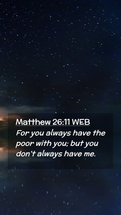 Picture 02 - Matthew 26:11 WEB Mobile Phone Wallpaper - For you always have the poor with you; but you - Mobile Bible Verse Wallpaper