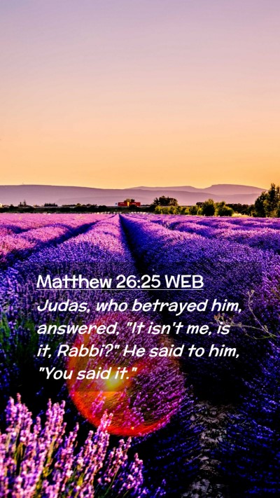 Picture 02 - Matthew 26:25 WEB Mobile Phone Wallpaper - Judas, who betrayed him, answered, 