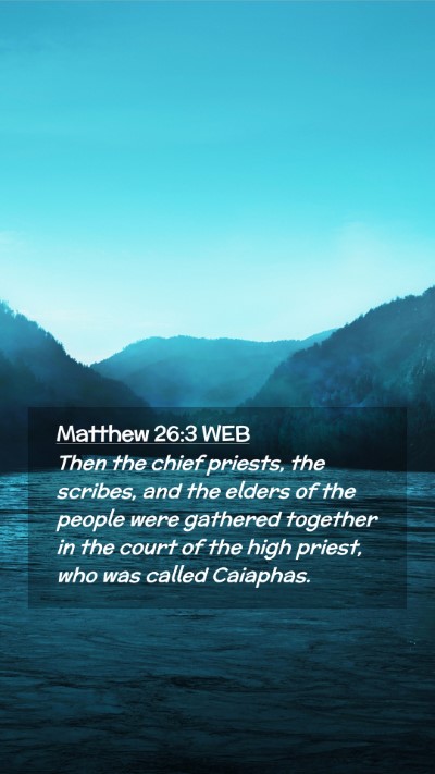 Picture 02 - Matthew 26:3 WEB Mobile Phone Wallpaper - Then the chief priests, the scribes, and the - Mobile Bible Verse Wallpaper