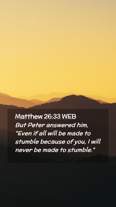 Picture 02 - Matthew 26:33 WEB Mobile Phone Wallpaper - But Peter answered him, 