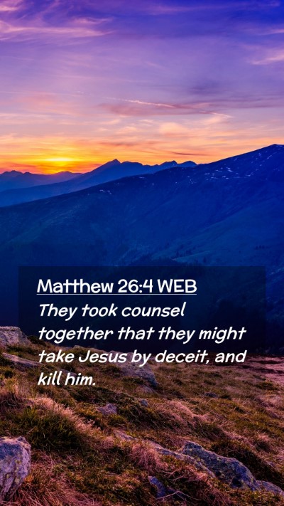 Picture 02 - Matthew 26:4 WEB Mobile Phone Wallpaper - They took counsel together that they might take - Mobile Bible Verse Wallpaper