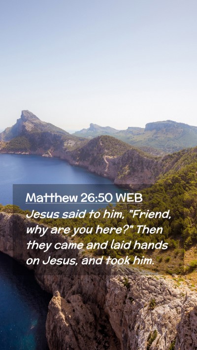 Picture 02 - Matthew 26:50 WEB Mobile Phone Wallpaper - Jesus said to him, 