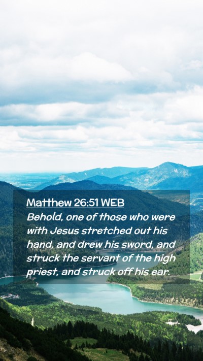 Picture 02 - Matthew 26:51 WEB Mobile Phone Wallpaper - Behold, one of those who were with Jesus - Mobile Bible Verse Wallpaper