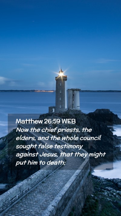 Picture 02 - Matthew 26:59 WEB Mobile Phone Wallpaper - Now the chief priests, the elders, and the whole - Mobile Bible Verse Wallpaper