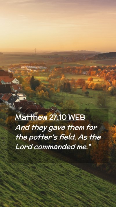 Picture 02 - Matthew 27:10 WEB Mobile Phone Wallpaper - And they gave them for the potter's field, As the - Mobile Bible Verse Wallpaper