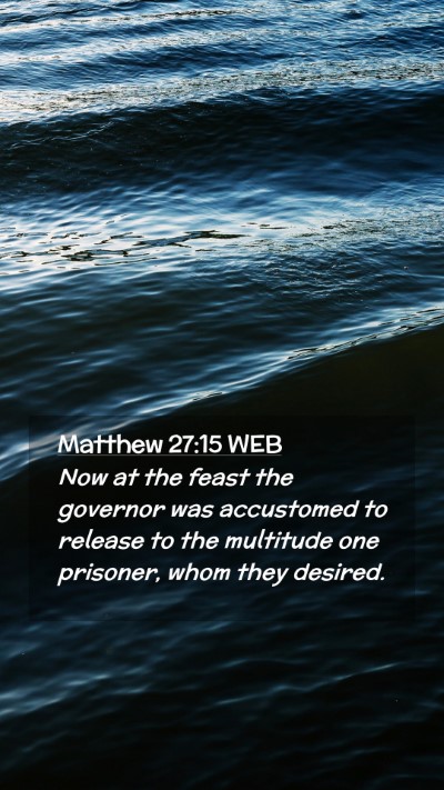 Picture 02 - Matthew 27:15 WEB Mobile Phone Wallpaper - Now at the feast the governor was accustomed to - Mobile Bible Verse Wallpaper