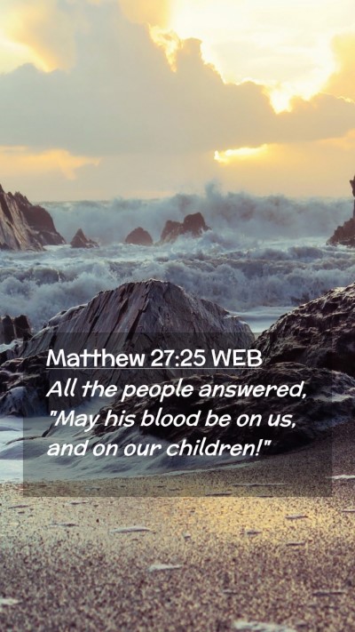 Picture 02 - Matthew 27:25 WEB Mobile Phone Wallpaper - All the people answered, 