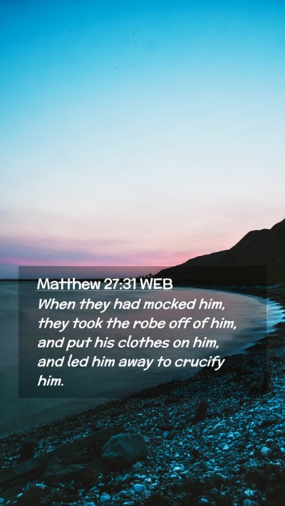 Picture 02 - Matthew 27:31 WEB Mobile Phone Wallpaper - When they had mocked him, they took the robe off - Mobile Bible Verse Wallpaper