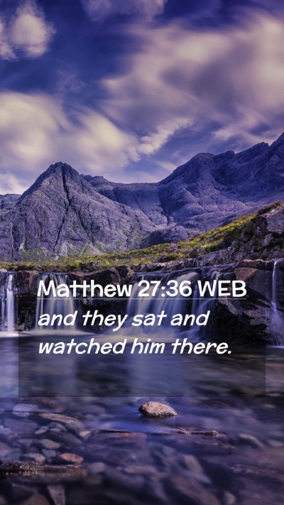 Picture 02 - Matthew 27:36 WEB Mobile Phone Wallpaper - and they sat and watched him - Mobile Bible Verse Wallpaper