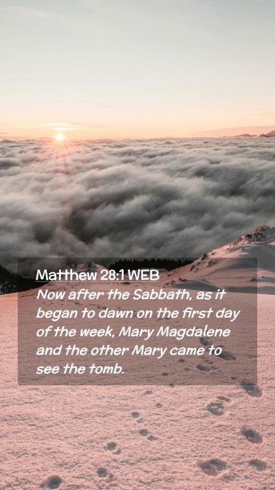Picture 02 - Matthew 28:1 WEB Mobile Phone Wallpaper - Now after the Sabbath, as it began to dawn on the - Mobile Bible Verse Wallpaper
