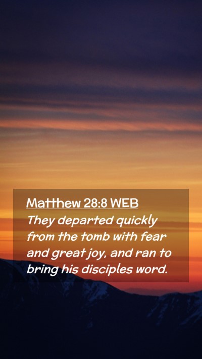 Picture 02 - Matthew 28:8 WEB Mobile Phone Wallpaper - They departed quickly from the tomb with fear and - Mobile Bible Verse Wallpaper