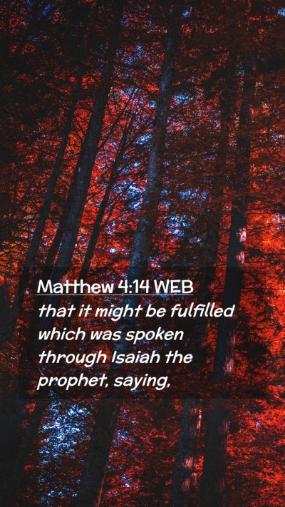 Picture 02 - Matthew 4:14 WEB Mobile Phone Wallpaper - that it might be fulfilled which was spoken - Mobile Bible Verse Wallpaper