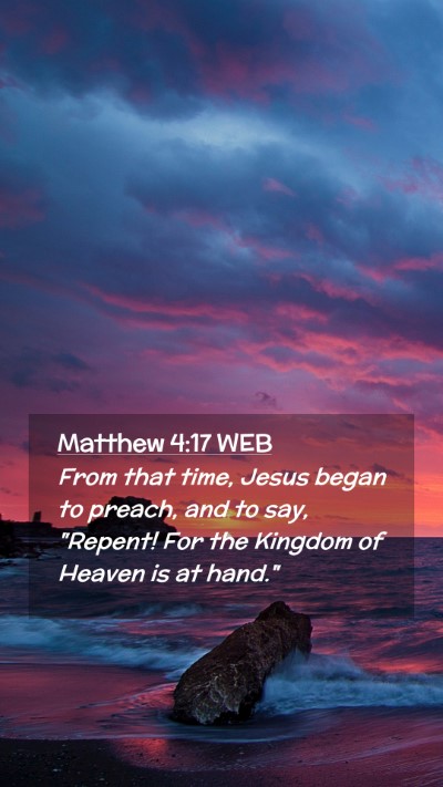 Picture 02 - Matthew 4:17 WEB Mobile Phone Wallpaper - From that time, Jesus began to preach, and to - Mobile Bible Verse Wallpaper