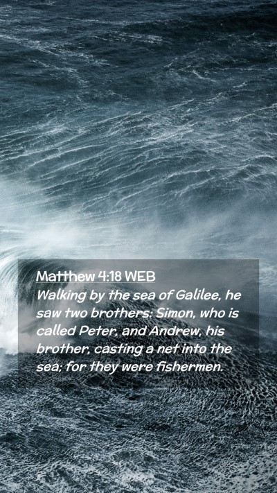 Picture 02 - Matthew 4:18 WEB Mobile Phone Wallpaper - Walking by the sea of Galilee, he saw two - Mobile Bible Verse Wallpaper