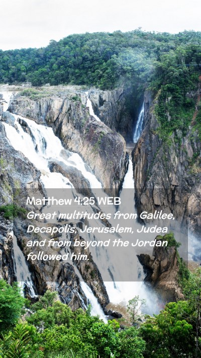 Picture 02 - Matthew 4:25 WEB Mobile Phone Wallpaper - Great multitudes from Galilee, Decapolis, - Mobile Bible Verse Wallpaper