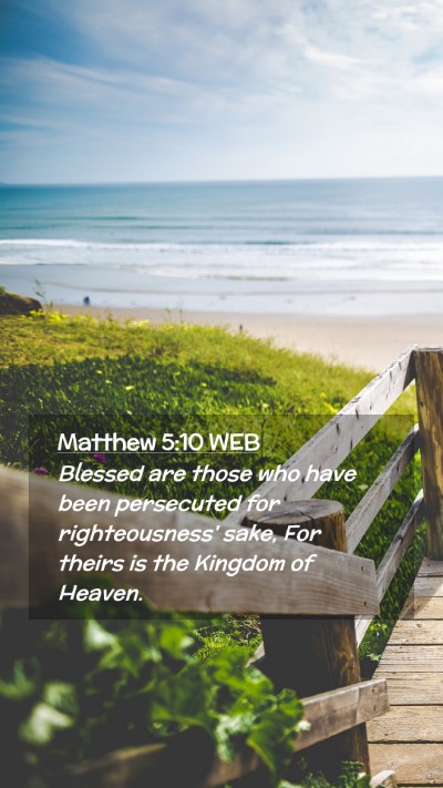 Picture 02 - Matthew 5:10 WEB Mobile Phone Wallpaper - Blessed are those who have been persecuted for - Mobile Bible Verse Wallpaper