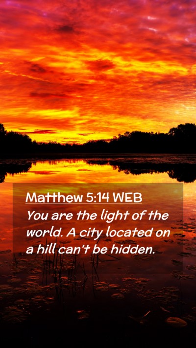 Picture 02 - Matthew 5:14 WEB Mobile Phone Wallpaper - You are the light of the world. A city located on - Mobile Bible Verse Wallpaper