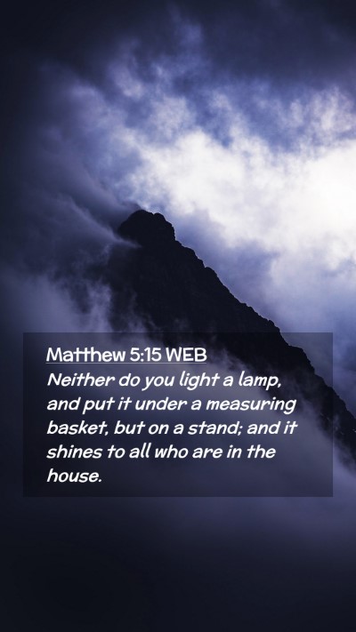 Picture 02 - Matthew 5:15 WEB Mobile Phone Wallpaper - Neither do you light a lamp, and put it under a - Mobile Bible Verse Wallpaper