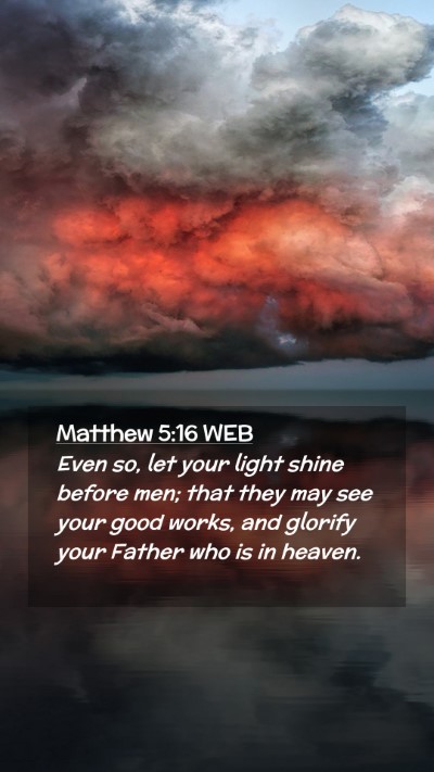 Picture 02 - Matthew 5:16 WEB Mobile Phone Wallpaper - Even so, let your light shine before men; that - Mobile Bible Verse Wallpaper