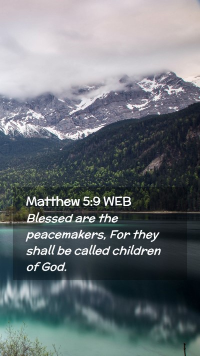 Picture 02 - Matthew 5:9 WEB Mobile Phone Wallpaper - Blessed are the peacemakers, For they shall be - Mobile Bible Verse Wallpaper