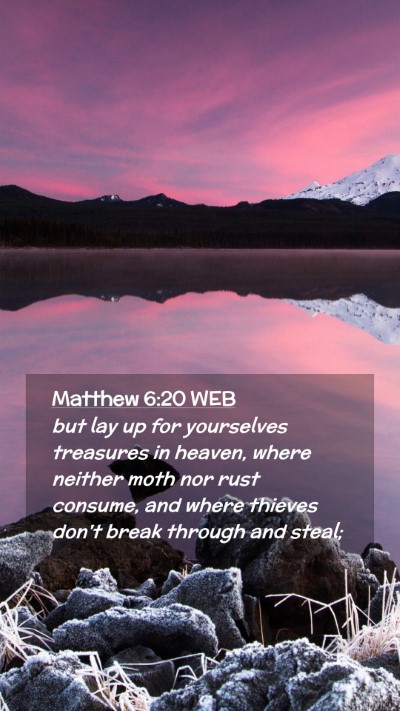 Picture 02 - Matthew 6:20 WEB Mobile Phone Wallpaper - but lay up for yourselves treasures in heaven, - Mobile Bible Verse Wallpaper