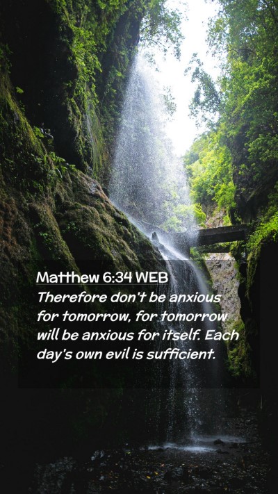 Picture 02 - Matthew 6:34 WEB Mobile Phone Wallpaper - Therefore don't be anxious for tomorrow, for - Mobile Bible Verse Wallpaper